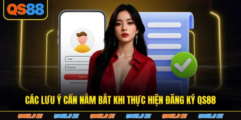 Các lưu ý cần nắm bắt khi thực hiện đăng ký qs88 Các lưu ý cần nắm bắt khi thực hiện đăng ký qs88
