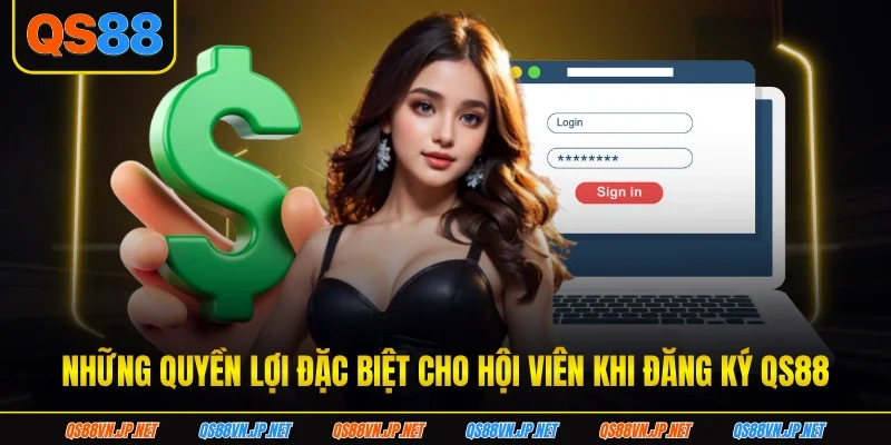 Những quyền lợi đặc biệt cho hội viên khi đăng ký qs88 Những quyền lợi đặc biệt cho hội viên khi đăng ký qs88