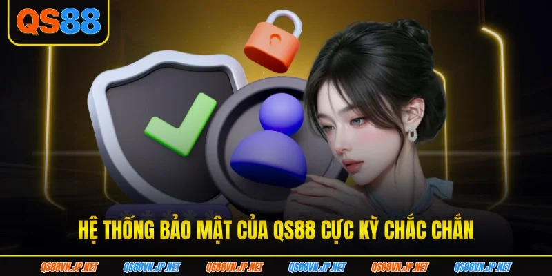 Hệ thống bảo mật của QS88 cực kỳ chắc chắn
